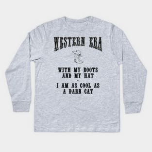 Western Era Slogan - With my Boots and my Hat Kids Long Sleeve T-Shirt